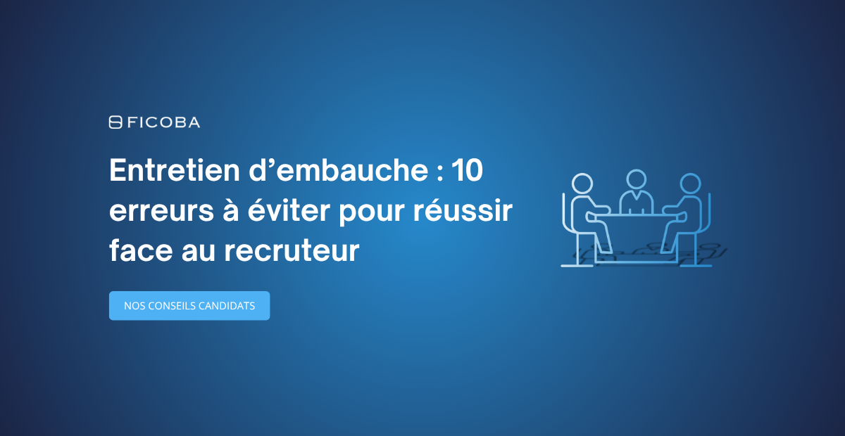 Entretien d’embauche : 10 erreurs à éviter pour réussir face au recruteur